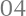 04