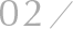 02